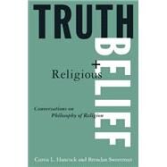 Truth and Religious Belief: Philosophical Reflections on Philosophy of Religion: Philosophical Reflections on Philosophy of Religion by Hancock,Curtis L., 9781563248535