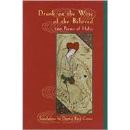 Drunk on the Wine of the Beloved 100 Poems of Hafiz by Hafiz; Crowe, Thomas Rain, 9781570628535