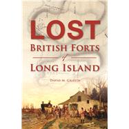 Lost British Forts of Long Island by Griffin, David M., 9781625858535