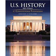 U.S. History (1865-Present) & Constitutional Foundations by Andrew Peiser and Michael Serber, 9781629748535