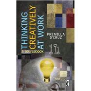 Thinking Creatively at Work : A Sourcebook by Premilla D'Cruz, 9788178298535