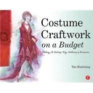 Costume Craftwork on a Budget: Clothing, 3-D Makeup, Wigs, Millinery & Accessories by Huaixiang; Tan, 9780240808536