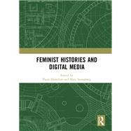 Feminist Histories and Digital Media by Hamilton, Paula; Spongberg, Mary, 9780367178536