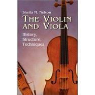 The Violin and Viola History, Structure, Techniques by Nelson, Sheila M., 9780486428536