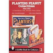 Planters Peanut*t Collectibles, 1906-1961;  A Handbook with Revised Price Guide by JanLindenberger, 9780764308536