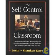 The Self Control Classroom by Levin, James; Shanke Kaye, John, 9780787248536