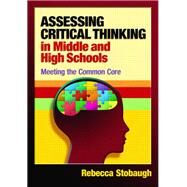 Assessing Critical Thinking in Middle and High Schools: Meeting the Common Core by Stobaugh; Rebecca, 9781138148536
