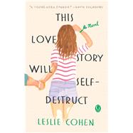 This Love Story Will Self-destruct by Cohen, Leslie, 9781501168536