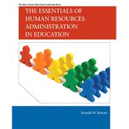 The Essentials of Human Resources Administration in Education by Rebore, Ronald W., 9780137008537