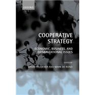 Cooperative Strategy Economic, Business, and Organizational Issues by Faulkner, David; Rond, Mark de, 9780199248537