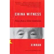 China Witness Voices from a Silent Generation by Xinran, 9780307388537