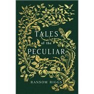 Tales of the Peculiar by Riggs, Ransom; Davidson, Andrew, 9780399538537