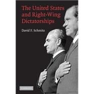 The United States and Right-Wing Dictatorships, 1965-1989 by David F. Schmitz, 9780521678537