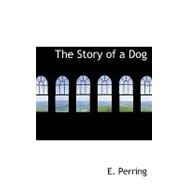 The Story of a Dog by Perring, E., 9780554728537
