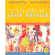A History of Latin America Volume 2: Independence to the Presnet by Keen, Benjamin; Haynes, Keith, 9780618318537