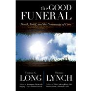 The Good Funeral by Long, Thomas G.; Lynch, Thomas, 9780664238537