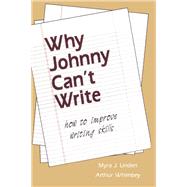 Why Johnny Can't Write: How to Improve Writing Skills by Linden; Myra J., 9780805808537