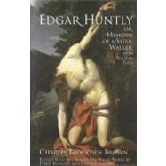 Edgar Huntly, or Memoirs of a Sleepwalker by Brown, Charles Brockden; Barnard, Philip; Shapiro, Stephen, 9780872208537