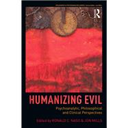 Humanizing Evil: Psychoanalytic, Philosophical and Clinical Perspectives by Naso; Ronald C., 9781138828537