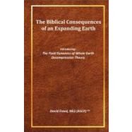 The Biblical Consequences of an Expanding Earth by Freed, David, 9781460958537