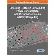 Emerging Research Surrounding Power Consumption and Performance Issues in Utility Computing by Deka, Ganesh Chandra; Siddesh, G. M.; Srinivasa, K. G.; Patnaik, L. M., 9781466688537
