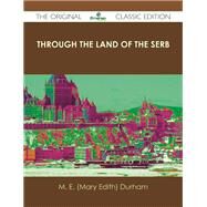 Through the Land of the Serb by Durham, M. E., 9781486488537