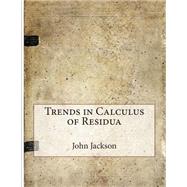 Trends in Calculus of Residua by Jackson, John N., 9781507578537