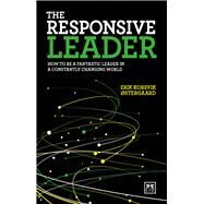 The Responsive Leader How to Be a Fantastic Leader in a Constantly Changing World by Korsvik stergaard, Erik, 9781911498537