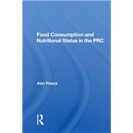 Food Consumption And Nutritional Status In The Prc by Piazza, Alan, 9780367158538