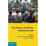The Future of African Customary Law by Edited by Jeanmarie Fenrich , Paolo Galizzi , Tracy E. Higgins, 9780521118538