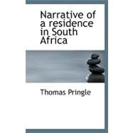 Narrative of a Residence in South Africa by Pringle, Thomas, 9780554718538