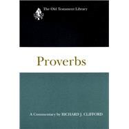 Proverbs: A Commentary by Clifford, Richard J., 9780664228538
