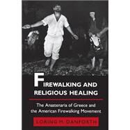 Firewalking and Religious Healing by Danforth, Loring M., 9780691028538