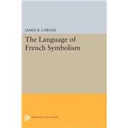 The Language of French Symbolism by Lawler, James R., 9780691648538