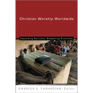 Christian Worship Worldwide by Farhadian, Charles E., 9780802828538