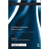 Creating Sustainable Bioeconomies: The Bioscience Revolution in Europe and Africa by Virgin; Ivar, 9781138818538