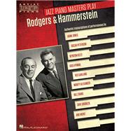 Jazz Piano Masters Play Rodgers & Hammerstein Artist Transcriptions for Piano by Rodgers, Richard; Hammerstein II, Oscar, 9781480368538