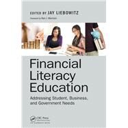 Financial Literacy Education: Addressing Student, Business, and Government Needs by Liebowitz; Jay, 9781498738538