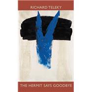 The Hermit Says Goodbye by Teleky, Richard, 9781550968538