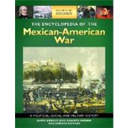 The Encyclopedia of the Mexican-American War: A Political, Social, and Military History by Tucker, Spencer C., Dr., 9781851098538