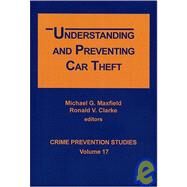 Understanding and Preventing Car Theft by Maxfield, Michael G., 9781881798538