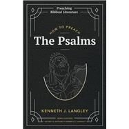 How to Preach the Psalms by Langley, Kenneth J, 9781948048538