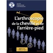 L'arthroscopie de la cheville et de l'arrire-pied by ; Thomas Bauer; Ronny LOPES, 9782294768538