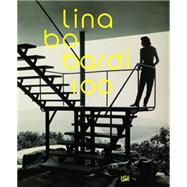 Lina Bo Bardi 100 by Lepik, Andres; Bader, Vera Simone; Anelli, Renato; Carboncini, Anna; Correia, Marina, 9783775738538