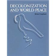 Decolonization and World Peace by Urquhart, Brian, 9780292738539