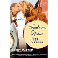 Sundown, Yellow Moon A Novel by WATSON, LARRY, 9780375758539