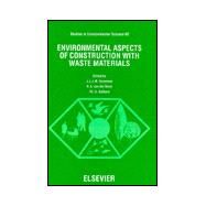 Environmental Aspects of Construction with Waste Materials : Proceedings of the Second International Conference on Environmental Implications of Construction Materials and Technology Developments, WASCON 94, Maastricht, The Netherlands, 1-3 June 1994 by Goumans, J. J. J. M.; Sloot, H. A. Van Der; Aalber, Th. G., 9780444818539
