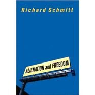 Alienation and Freedom by Schmitt,Richard, 9780813328539