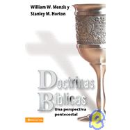 Doctrinas Bblicas:Una perspectiva pentecostal by William W. Menzis y Stanley M. Horton, 9780829718539