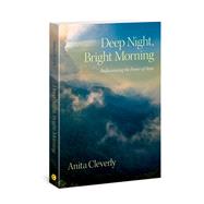 Deep Night, Bright Morning by Cleverly, Anita, 9780830778539